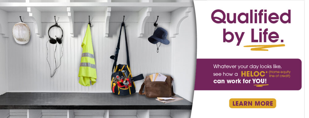 A row of hooks displays a hard hat, headphones, safety vest, bag, and hat in a mudroom. Text reads, “Qualified by Life. HELOC can work for you!” with a “Learn More” button.